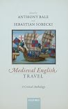 Medieval English Travel: A Critical Anthology Medieval English Travel: A Critical Anthology