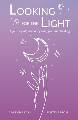 Looking for the Light: A journey of pregnancy loss, grief and healing