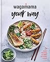 wagamama your way: Fast Flexitarian Recipes for Body + Soul