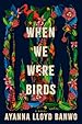 Image for When We Were Birds