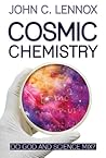 Cosmic Chemistry by John C. Lennox
