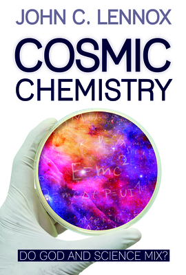 Cosmic Chemistry: Do God and Science Mix? (Paperback)