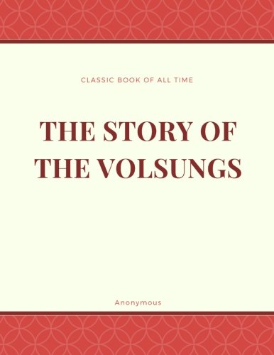 The Story of the Volsungs : Volsunga Saga