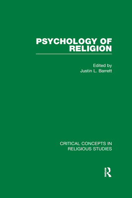 Psychology of Religion, Vol. 1: Explaining Religion & Spirituality (Critical Concepts in Religious Studies)
