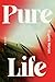Pure Life: A Novel