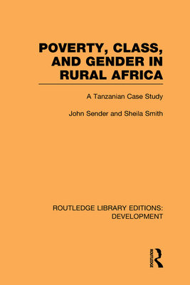 Poverty, Class and Gender in Rural Africa: A Tanzanian Case Study (Routledge Library Editions: Development Mini-Set L- Sociology and Social Policy, Vol. 7)