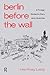 Berlin Before the Wall: A foreign student's diary with sketches