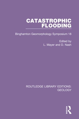 Catastrophic Flooding (Routledge Library Editions: Geology)