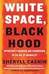 White Space, Black Hood: Opportunity Hoarding and Segregation in the Age of Inequality