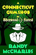 A Connecticut Gumshoe in Sherwood Forest