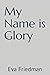 My Name Is Glory