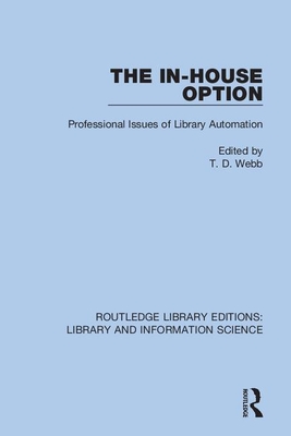 The In-House Option (Routledge Library Editions: Library and Information Science)