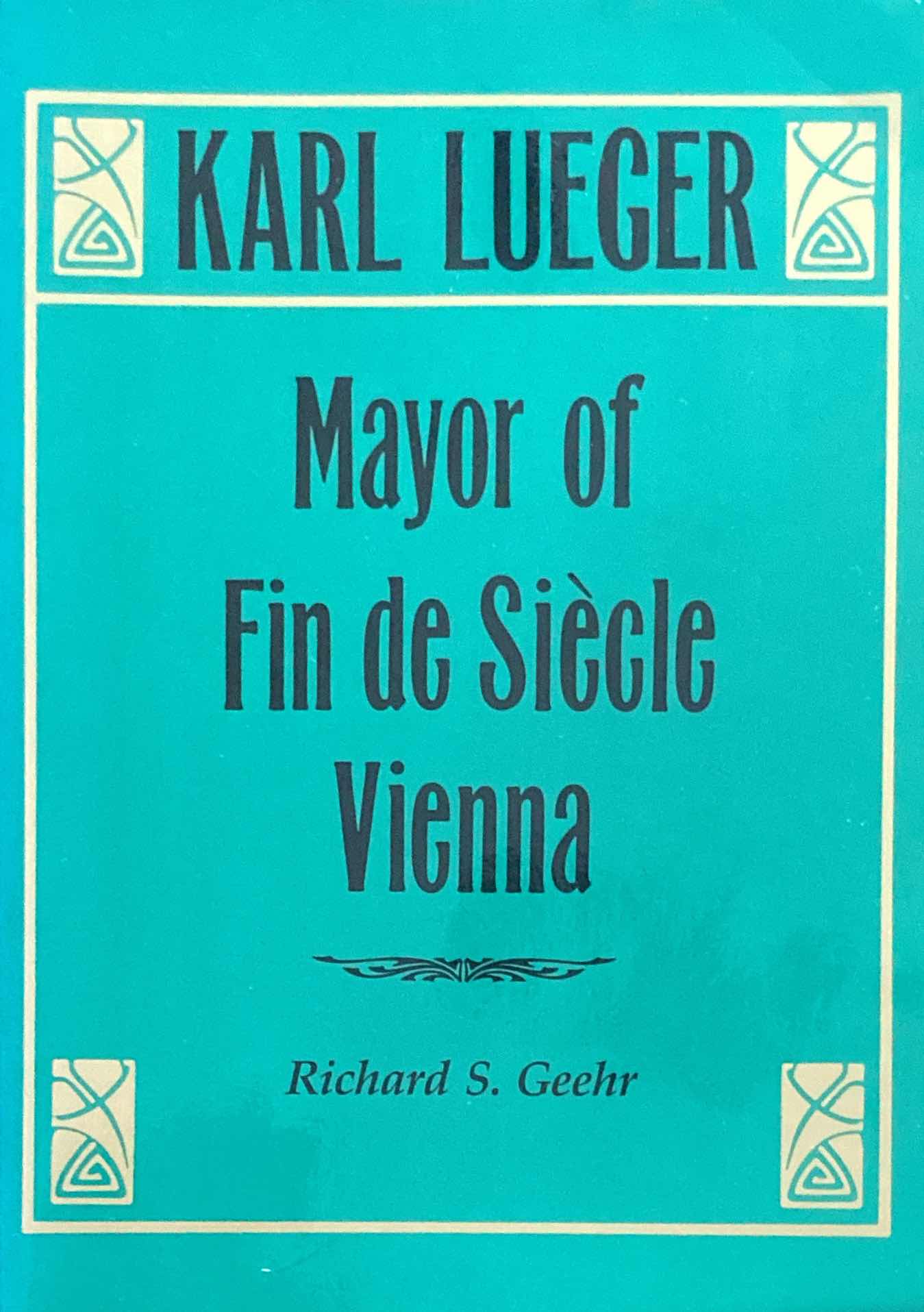 Karl Lueger: Mayor of Fin de Siecle Vienna