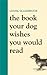 The Book Your Dog Wishes You Would Read