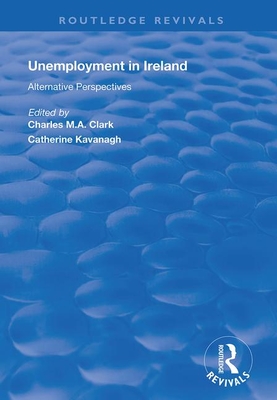 Unemployment in Ireland: Alternative Perspectives (Routledge Revivals)