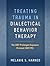 Treating Trauma in Dialectical Behavior Therapy: The DBT Prolonged Exposure Protocol (DBT PE)