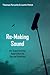Re-Making Sound: An Experiential Approach to Sound Studies
