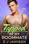 Book cover for Tapped by My Roommate (Thrust Into Love, #3)