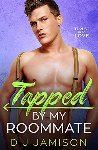 Tapped by My Roommate (Thrust Into Love, #3)