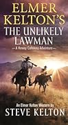 Elmer Kelton's The Unlikely Lawman: A Hewey Calloway Adventure