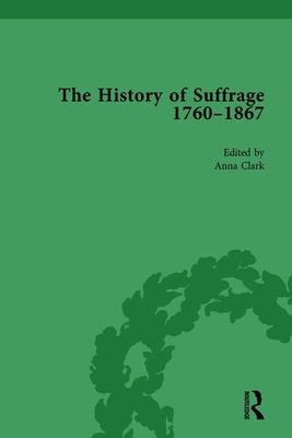 The History of Suffrage, 1760-1867 Vol 6 (Hardcover)