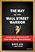 The Way of the Wall Street Warrior: Conquer the Corporate Game Using Tips, Tricks, and Smartcuts