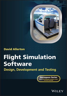 Flight Simulation Software: Design, Development and Testing (Aerospace Series)