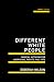 Different White People: Radical Activism for Aboriginal Rights 1946-1972 (UWAP Scholarly)