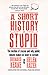 A Short History of Stupid