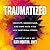 Traumatized: Identify, Understand, and Cope with PTSD and Emotional Stress