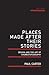 Places Made After Their Stories: Design and the art of choreotopography (Uwap Scholarly)