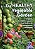The Healthy Vegetable Garde...