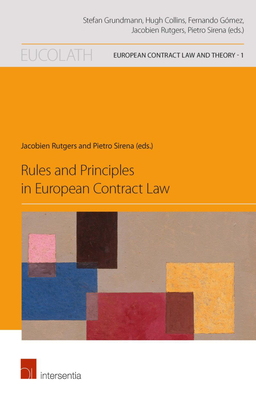 Rules and Principles in European Contract Law (1) (European Contract Law and Theory)
