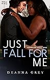 Just Fall For Me by Deanna Grey