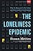 The Loneliness Epidemic: Wh...