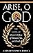 Arise O God: The Gospel of Christ’s Defeat of Demons, Sin, and Death