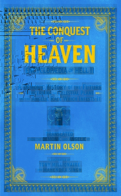 Encyclopaedia of Hell II: The Conquest of Heaven: A Demonic History of the Future Concerning the Celestial Realm and the Angelic Race Which Infests It