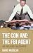 The Con and the FBI Agent by David Nadolski