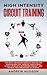 High Intensity Circuit Training: The New & Advanced Workout Routine for Burning Body Fat. Improve Your Fitness Levels@@ Develop a Determined Mindset@@ and Achieve Your Dream Body in 30 Days!
