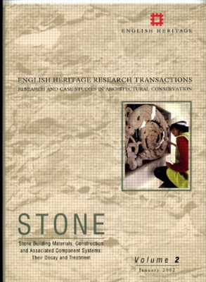 Stone. Stone Building Materials, Construction and Associated Component Systems: Their Decay and Treatment (English Heritage Research Transactions)