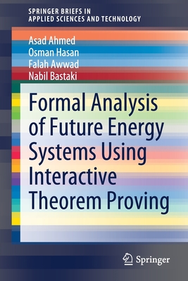 Formal Analysis of Future Energy Systems Using Interactive Theorem Proving (SpringerBriefs in Applied Sciences and Technology)