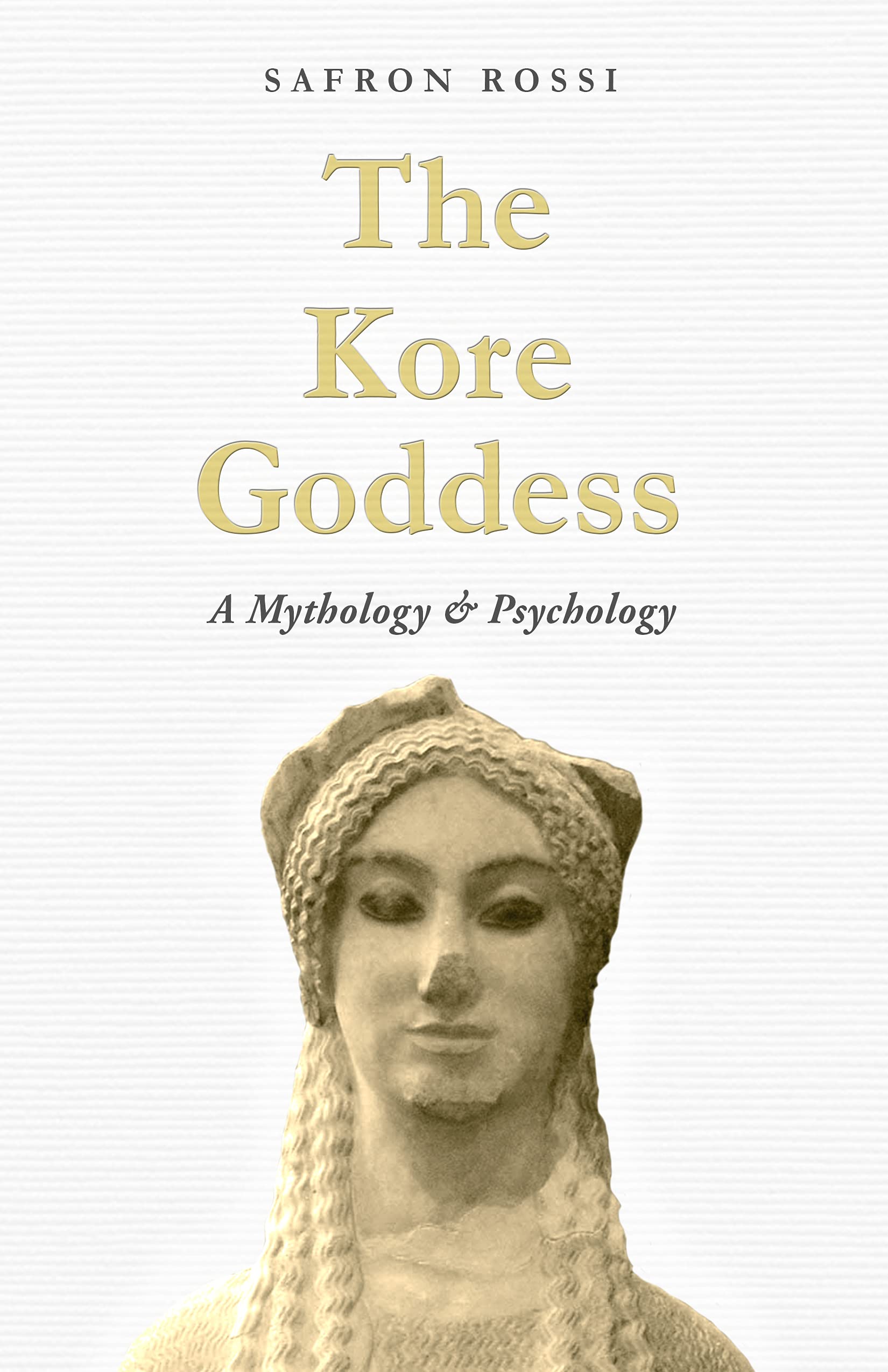 The Kore Goddess: A Mythology & Psychology (Kindle Edition)
