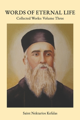 Words of Eternal Life (Collected Works of St Nektarios of Aegina)