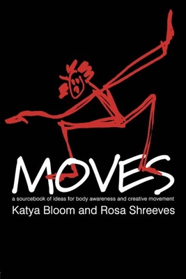 Moves: A Sourcebook of Ideas for Body Awareness and Creative Movement (Performing Arts Studies, 5)