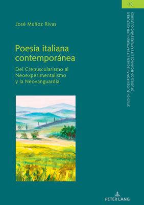 Poes�a Italiana Contempor�nea: del Crepuscularismo Al Neoexperimentalismo Y La Neovanguardia