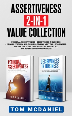 Assertiveness 2-in-1 Value Collection: Personal Assertiveness + Decisiveness in Business - Crucial personal and business development skills to master