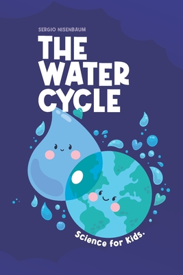 The Water Cycle: Science for Kids. (Paperback)