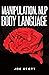 MANIPULATION, NLP, BODY LANGUAGE by Joe Scott