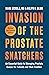 Invasion of the Prostate Snatchers: Revised and Updated Edition: An Essential Guide to Managing Prostate Cancer for Patients and Their Families