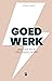 Goed werk (Structuurjunkie) by Cynthia Schultz